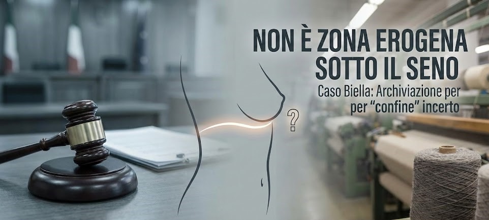 Il “confine” dell’area erogena: a Biella cade l’accusa di violenza per pochi centimetri